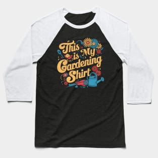 This is my Gardening Shirt | Gardening Baseball T-Shirt
